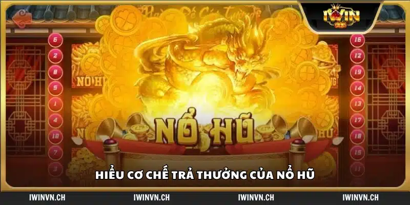 Cách hoạt động và phân phối phần thưởng trong game nổ hũ