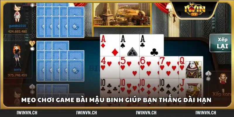 Chia sẻ mẹo chơi game bài Mậu Binh hiệu quả lâu dài.